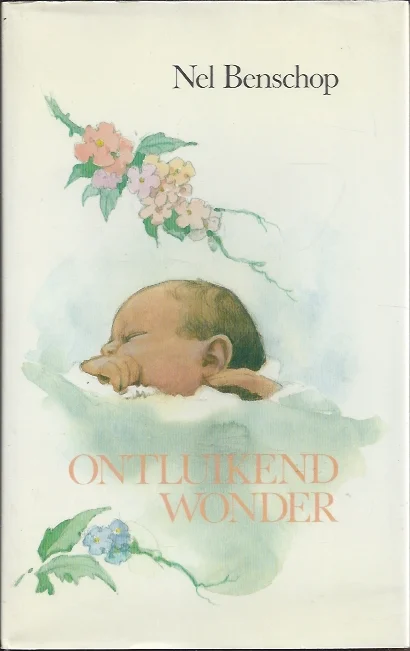 Beperkt Aanbod Ontluikend wonder – Nel Benschop (Hardcover 5e druk)