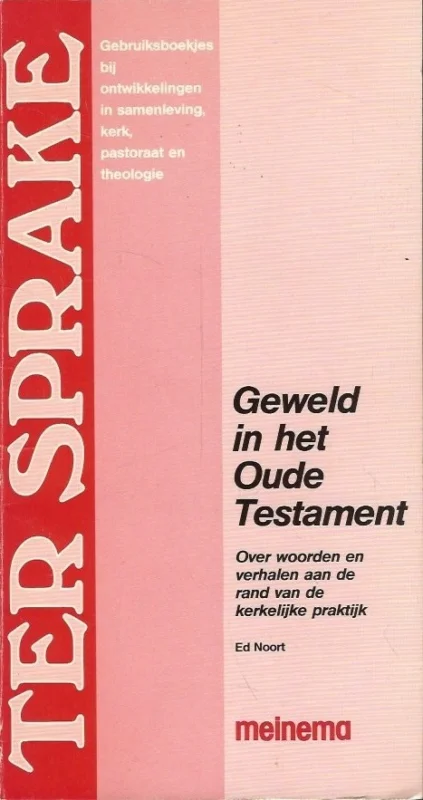 Betrouwbaar Geweld in het Oude Testament : over woorden en verhalen aan de rand van de kerkelijke praktijk – Ed Noort ; met tekeningen van Len Munnik