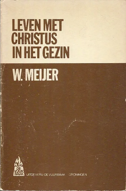 Koop Online Leven met Christus in het gezin – W. Meijer(2e druk)