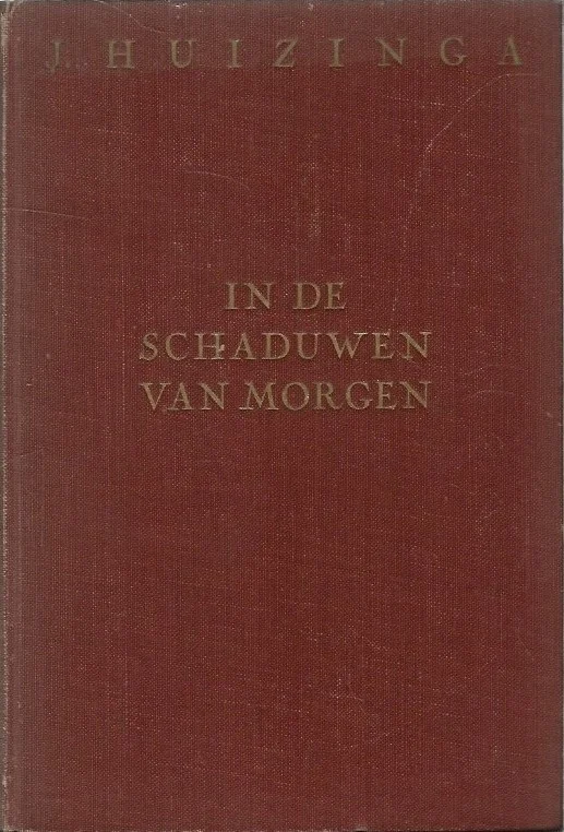 Merkproduct In de schaduw van morgen : een diagnose van het geestelijk lijden van onzen tijd – J. Huizinga (2e druk)