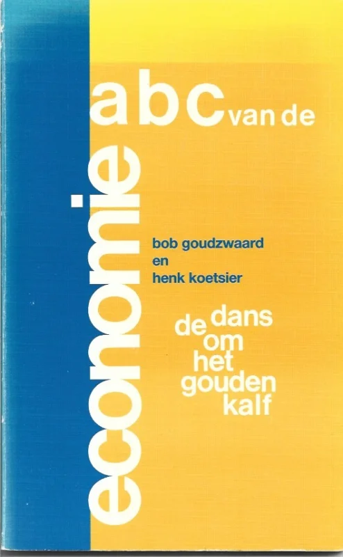 Veilige Betaling ABC van de economie : de dans om het gouden kalf – door Bob Goudzwaard en Henk Koetsier (2e druk)