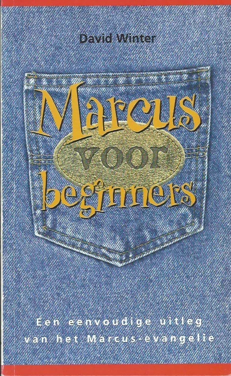 Hoge Kwaliteit Marcus voor beginners : een eenvoudige uitleg van het Marcus-evangelie – David Winter