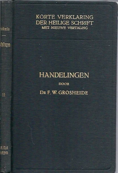 Korte verklaring der Heilige Schrift : De handelingen der apostelen : Tweede deel : Hoofdstukken 15-28 – F.W. Grosheide (5e druk) Beperkt Aanbod