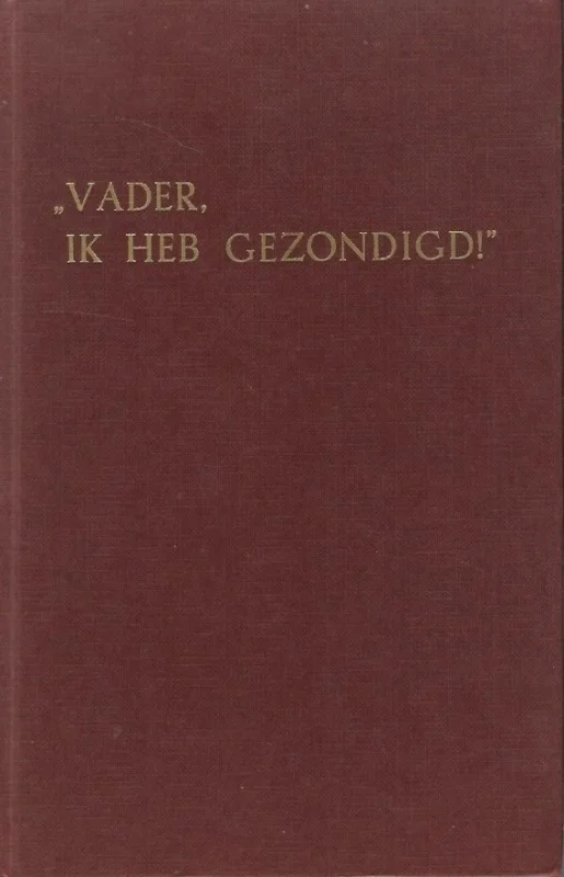 Vader, ik heb gezondigd! : veertien bijbellezingen over de gelijkenis van de verloren zoon : naar aanleiding van Lukas 15:11-32 – Ds. J.J. Poort (4e druk, zonder stofomslag) Superprijs