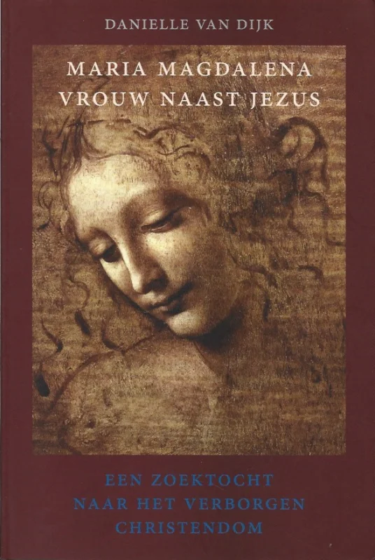 Lage Prijs Maria Magdalena, vrouw naast Jezus : een zoektocht naar het verborgen christendom – Danielle van Dijk (Gesigneeerd)