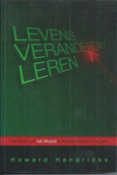 Levensveranderend leren : de kunst om het woord in mensenharten te leggen – Howard Hendricks Dagaanbieding
