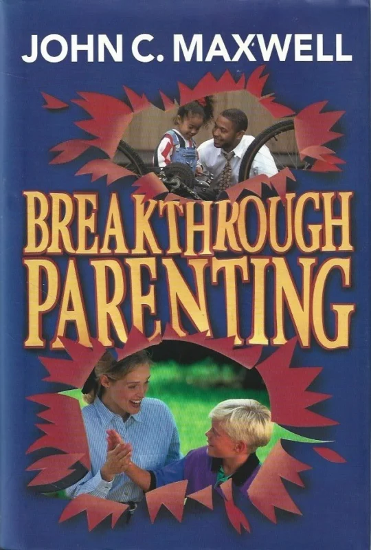 Breakthrough Parenting– by John Maxwell Koopje