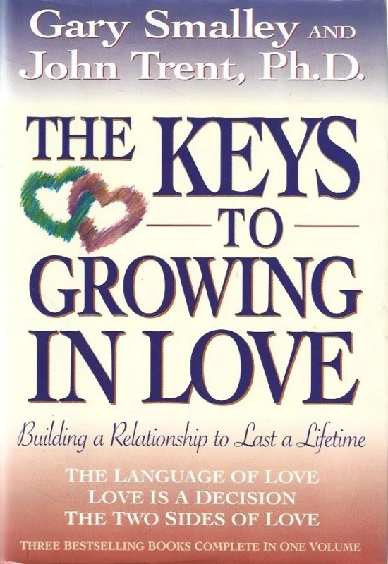 The Keys to Growing in Love : The Language of Love, Love Is a Decision, the Two Sides of Love – Gary Smalley, John Trent Populair