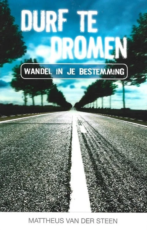 Tijdelijk Beschikbaar Durf te dromen : wandel in je bestemming – Mattheus van der Steen (6e druk)