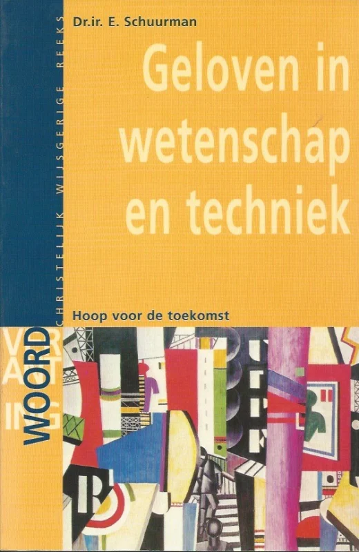 Geloven in wetenschap en techniek : Hoop voor de toekomst – Dr.ir. E. Schuurman Hete Deal