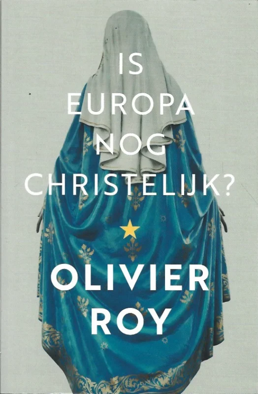 Korting Is Europa nog christelijk? – Olivier Roy