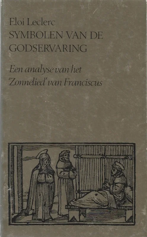 Symbolen van de godservaring : een analyse van het “Zonnelied” van Franciscus – Eloi Leclerc Koop Vandaag