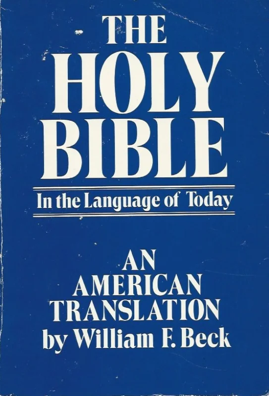 The Holy Bible in the language of today : An American translation – by William F. Beck Betrouwbaar