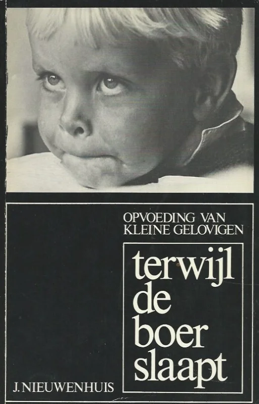 Terwijl de boer slaapt : opvoeding van kleine gelovigen – Jan Nieuwenhuis (2e druk) Favoriet