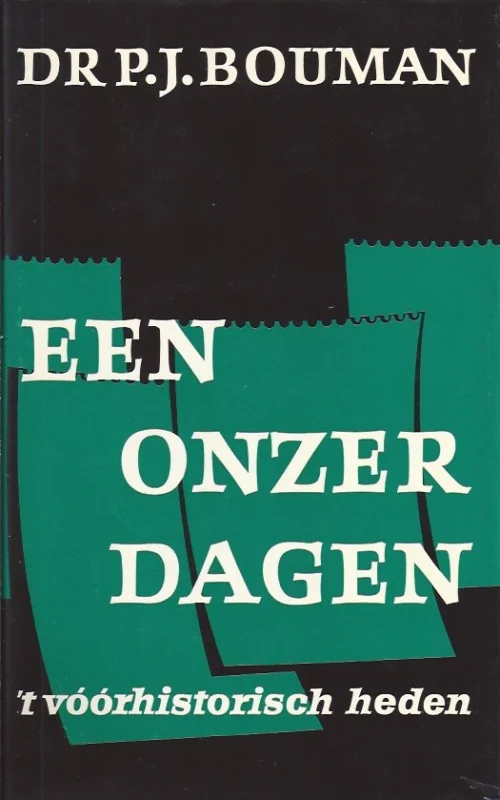 Snelle Levering Een onzer dagen : ‘t voorhistorisch heden – dr. P.J. Bouman