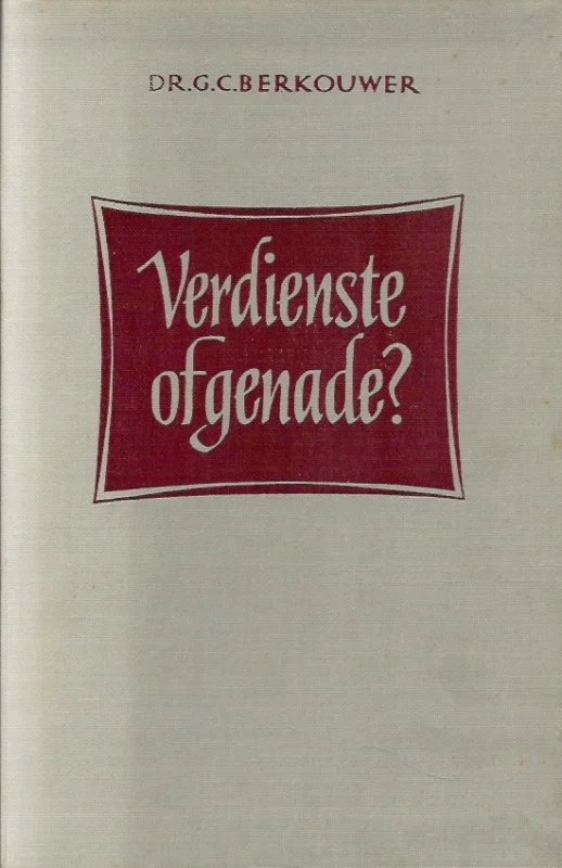Verdienste of genade? : Een centraal hoofdstuk uit de geschiedenis der grote controvers – Dr. G.C. Berkouwer Direct Beschikbaar