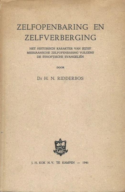 Zelfopenbaring en zelfverberging : het historische karakter van Jezus’ messiaansche zelfopenbaring volgens de synoptische evangelien – Dr. H.N. Ridderbos Flitsaanbieding