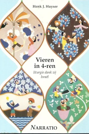 Aanbieding Vieren in 4-ren : liturgie dank zij Israël – Henk J. Huyser