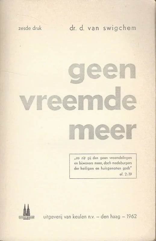 Weekendaanbieding Geen vreemde meer – Ds. D. van Swigchem (6e druk 1962)
