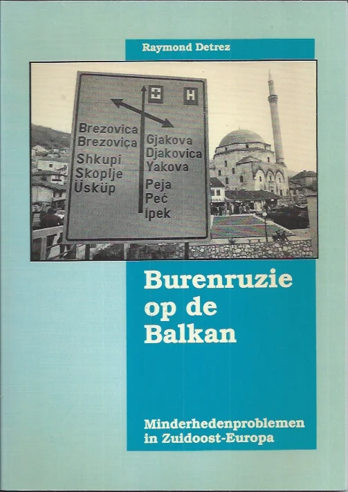 Burenruzie op de Balkan : minderhedenproblemen in Zuidoost-Europa – Raymond Detrez Laatste Versie