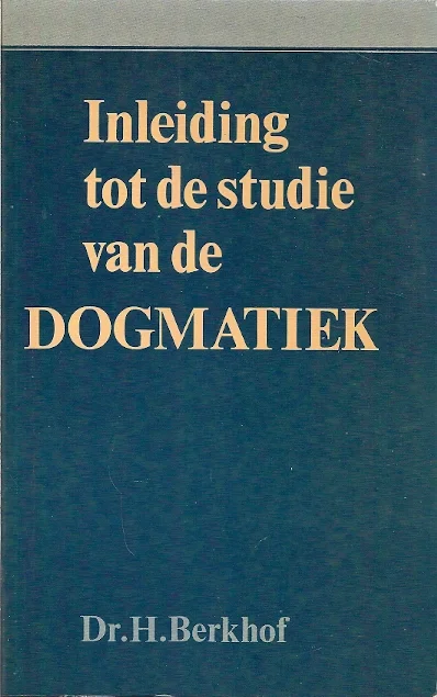 Inleiding tot de studie van de Dogmatiek – Dr. H. Berkhof Alleen Vandaag