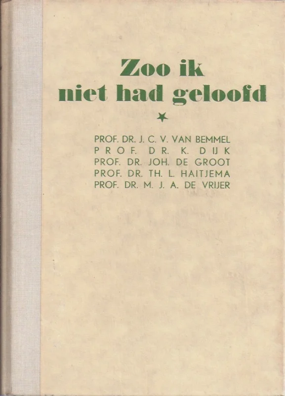 Bestseller Zoo ik niet had geloofd – door:J.C.V. van Bemmel, K. Dijk, Joh. de Groot, Th.L. Haitema, M.J.A. de Vrijer (hardcover, zonder stofomslag)
