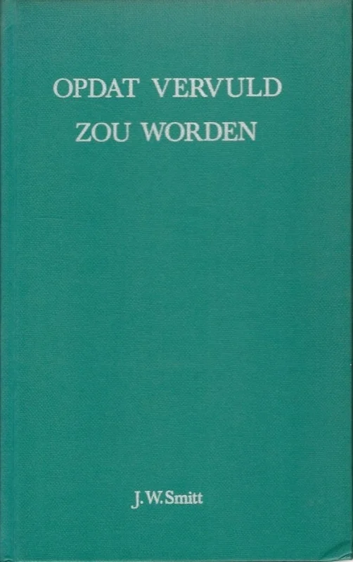 Must-Have Opdat vervuld zou worden, deel 1 – Ds. J.W. Smit (zonder stofomslag)