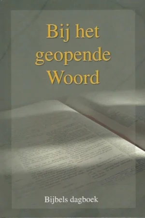 Bij het geopende Woord : Bijbels dagboek 2015 – door predikanten van de Gereformeerde Gemeenten Must-Have