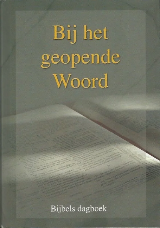 Bij het geopende Woord : Bijbels dagboek 2015 – door predikanten van de Gereformeerde Gemeenten Must-Have