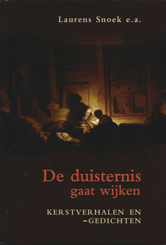 De duisternis gaat wijken : Kerstverhalen en -gedichten – Laurens Snoek e.a. Rechtstreeks Van De Fabrikant