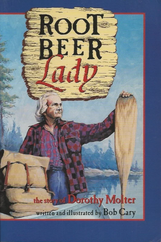 Root Beer Lady : The Story of Dorothy Molter – written and illustrated by Bob Cary Beste Prijs