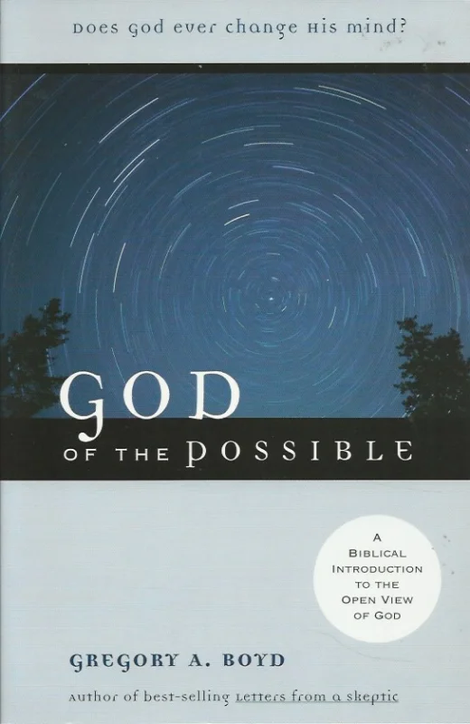 Laatste Kans God of the Possible : A Biblical Introduction to the Open View of God – Gregroy A. Boyd