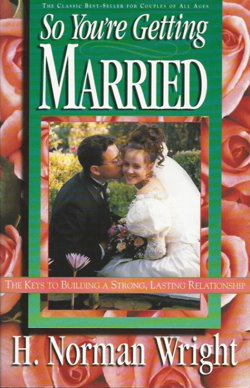 So You’re Getting Married : the keys to building a strong, lasting relationship – Dr H. Norman Wright Betrouwbaar