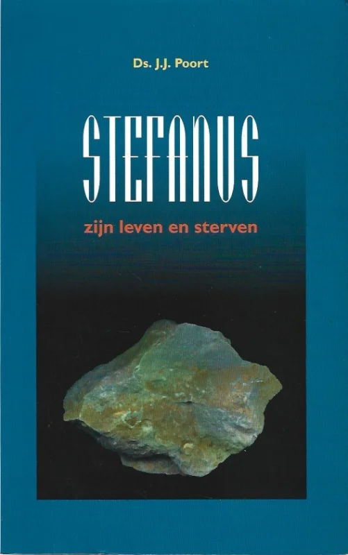 Stefanus : zijn leven en sterven – Ds. J.J. Poort Gereduceerde Prijs