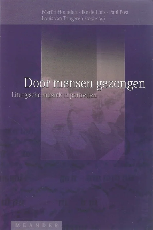 Door mensen gezongen : liturgische muziek in portretten – Martin Hoondert e.a. (red.) Bestseller