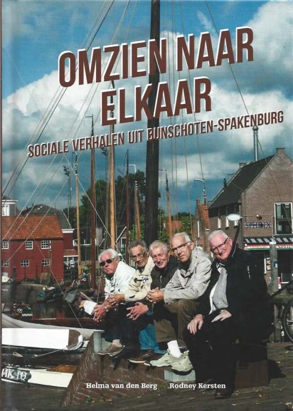 Omzien naar elkaar : sociale verhalen uit Bunschoten-Spakenburg – Helma van den Berg, Rodney Kersten Rechtstreeks Van De Fabrikant