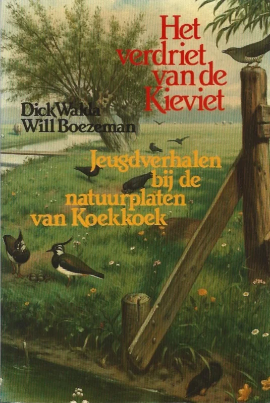 Snelle Levering Het verdriet van de Kieviet: Jeugdverhalen bij de natuurplaten van Koekkoek – Dick Walda, Will Boezeman