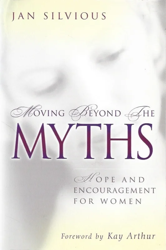Moving Beyond the Myths : Hope and Encouragement for Women – Jan Silvious Gratis Retour