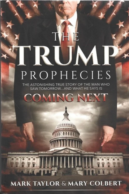 Shop Nu The Trump Prophecies : The Astonishing True Story of the Man Who Saw Tomorrow… and What He Says Is Coming Next – Mark Taylor & Mary Colbert