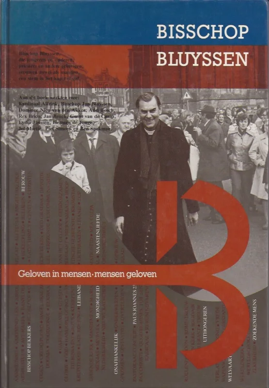 Bestseller Geloven in mensen, mensen geloven : Bisschop Bluyssen, die jongeren en ouderen, priesters en andere gelovigen, vrouwen zowel als mannen, een stem in het kapittel gaf – Bisschop Bluyssen (Zo goed als NIEUW)