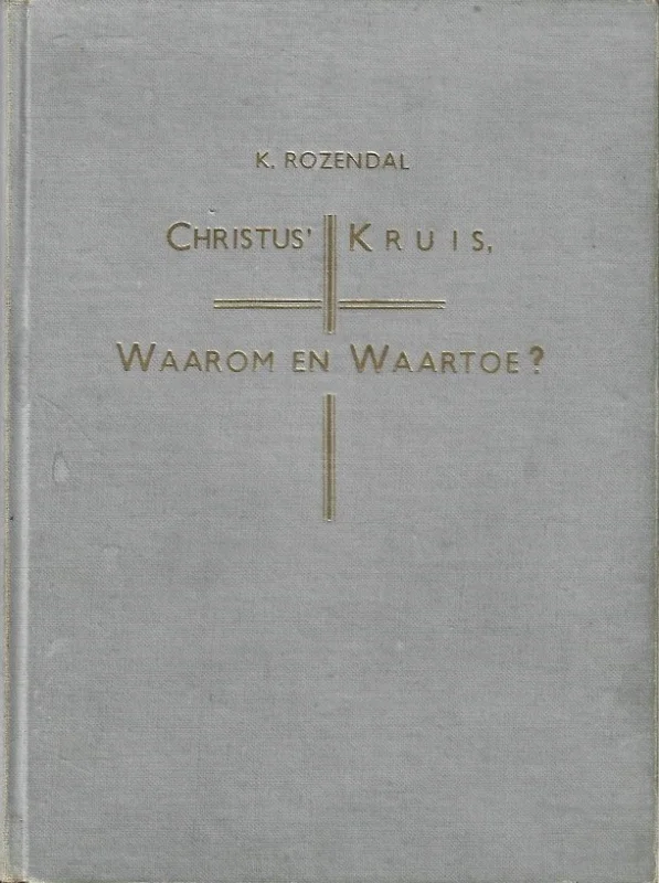 Shop Nu Christus’ kruis, waarom en waartoe? – K. Rozendal