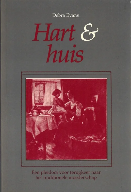 Hart & Huis : een pleidooi voor terugkeer naar het traditionele moederschap – Debra Evans Superprijs