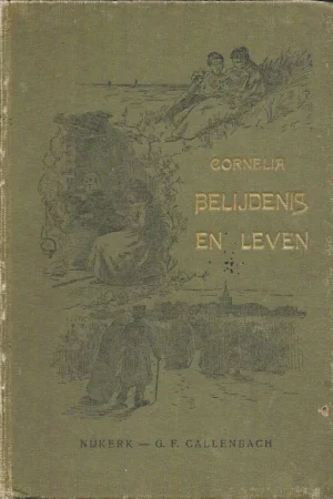 Belijdenis en leven : een verhaal – Cornelia (pseud. van S.E. Buddingh) (7e druk) Direct Beschikbaar