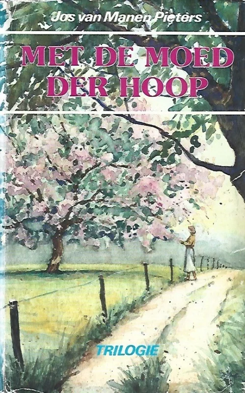 Rechtstreeks Van De Fabrikant Met de moed der hoop : trilogie – Jos van Manen Pieters (5e druk)