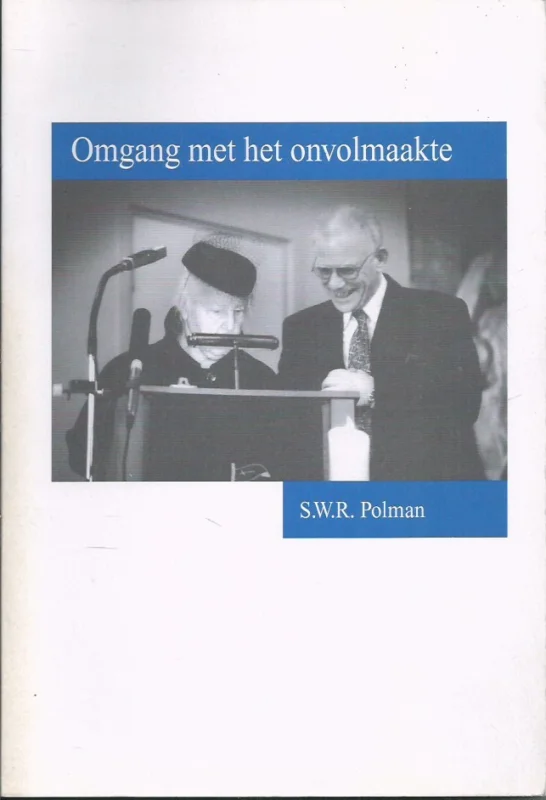 Omgang met het onvolmaakte : Simon Willem Rietema Polman, geestelijke verzorger 1933-1998 – samenstelling: Arnold Schilder e.a. Tijdelijk Beschikbaar