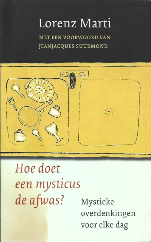 Veilige Betaling Hoe doet een mysticus de afwas? : mystieke overdenkingen voor elke dag – Lorenz Marti (matig)