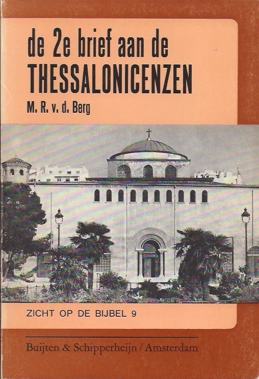 De tweede Brief van Paulus aan de Thessalonicenzen : van het in-Christus-zijn hangt alles af – M.R. v.d. Berg Aanbieding
