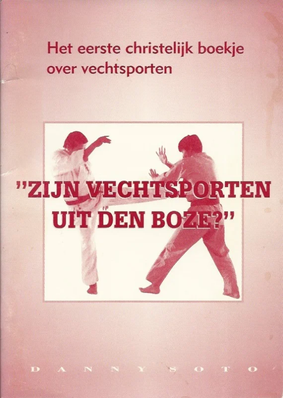 Hete Deal Zijn vechtsporten uit den boze? : het eerste christelijk boekje over vechtsporten – Danny Soto