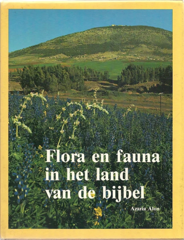 Flora en fauna in het land van de bijbel – Azaria Alon Betrouwbaar