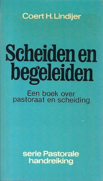 Goedkoop Scheiden en begeleiden : een boek over pastoraat en scheiding – Coert H. Lindijer